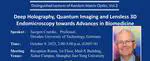 Deep Holography, Quantum Imaging and Lensless 3D Endomicroscopy towards Advances in Biomedicine